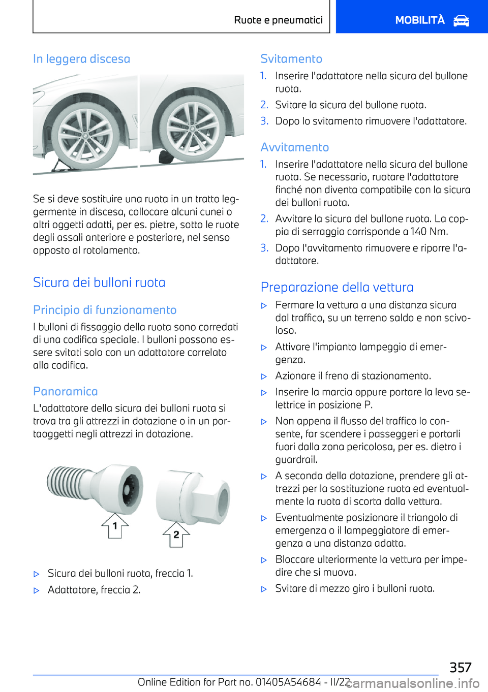 BMW I4 2022  Libretti Di Uso E manutenzione (in Italian) In leggera discesa
Se si deve sostituire una ruota in un tratto leg