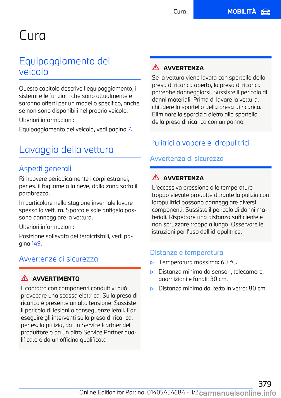 BMW I4 2022 Libretti Di Uso E manutenzione (in Italian) CuraEquipaggiamento del
veicolo
Questo capitolo descrive l BMW I4 2022 Libretti Di Uso E manutenzione (in Italian) CuraEquipaggiamento del
veicolo
Questo capitolo descrive l