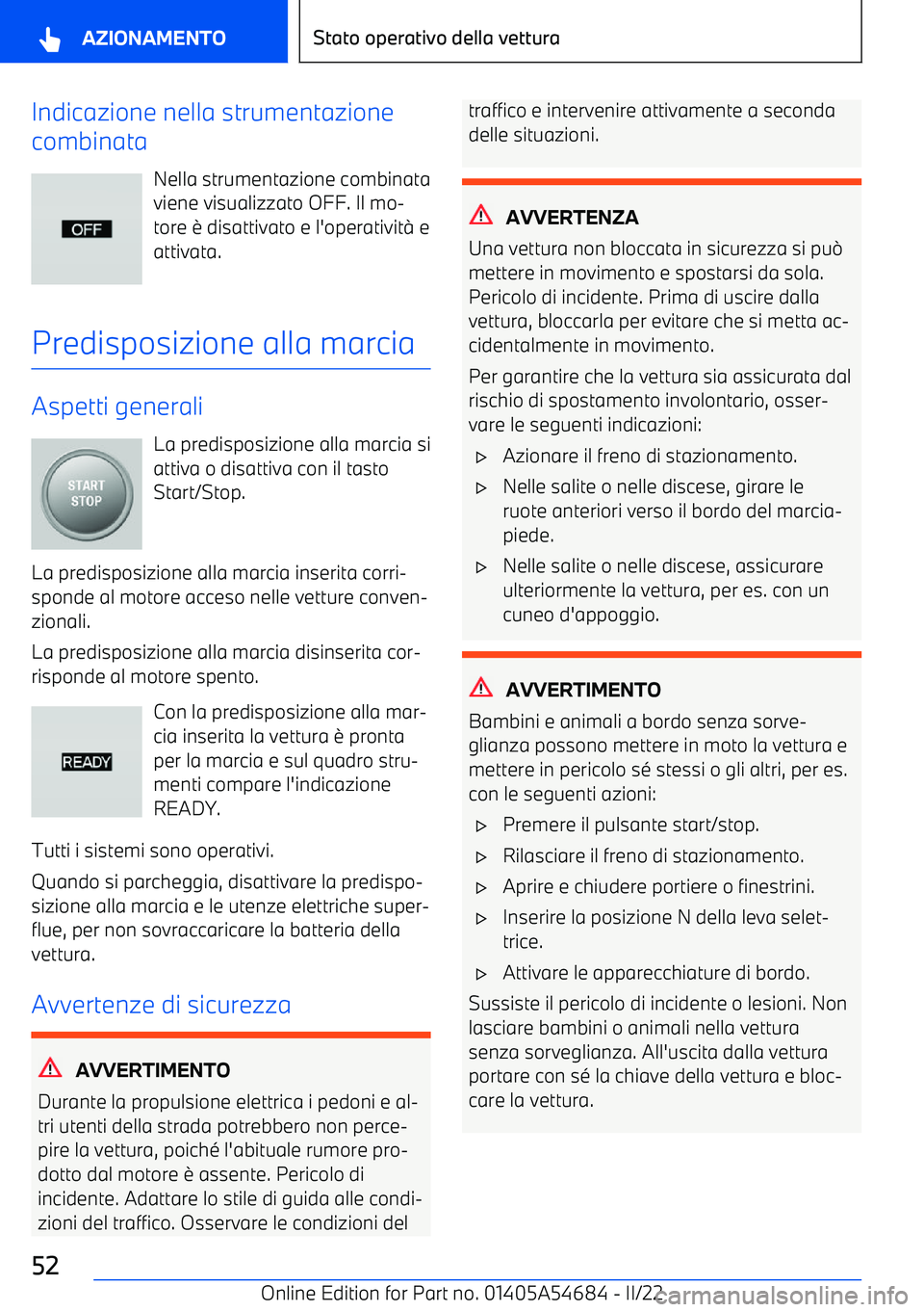 BMW I4 2022 Libretti Di Uso E manutenzione (in Italian) Indicazione nella strumentazione
combinata
Nella strumentazione combinata
viene visualizzato OFF. Il mo BMW I4 2022 Libretti Di Uso E manutenzione (in Italian) Indicazione nella strumentazione
combinata
Nella strumentazione combinata
viene visualizzato OFF. Il mo