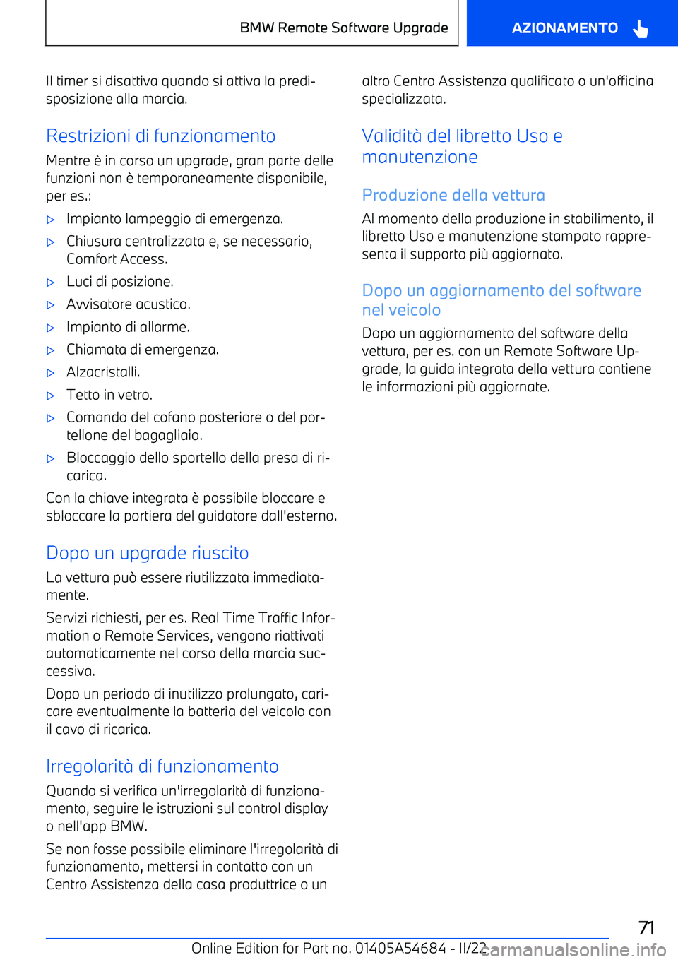 BMW I4 2022  Libretti Di Uso E manutenzione (in Italian) Il timer si disattiva quando si attiva la predi