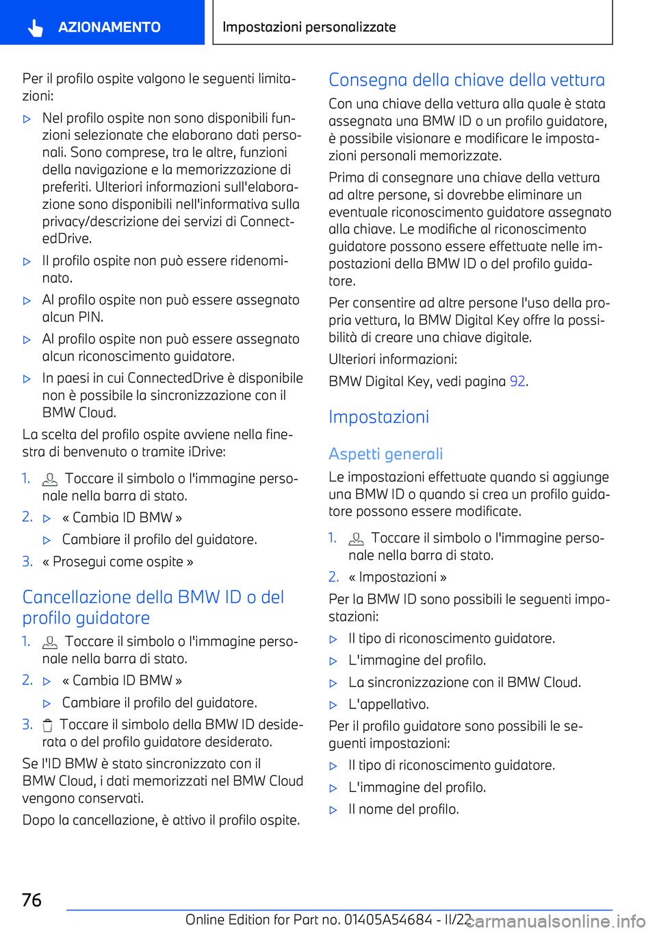 BMW I4 2022  Libretti Di Uso E manutenzione (in Italian) Per il profilo ospite valgono le seguenti limita