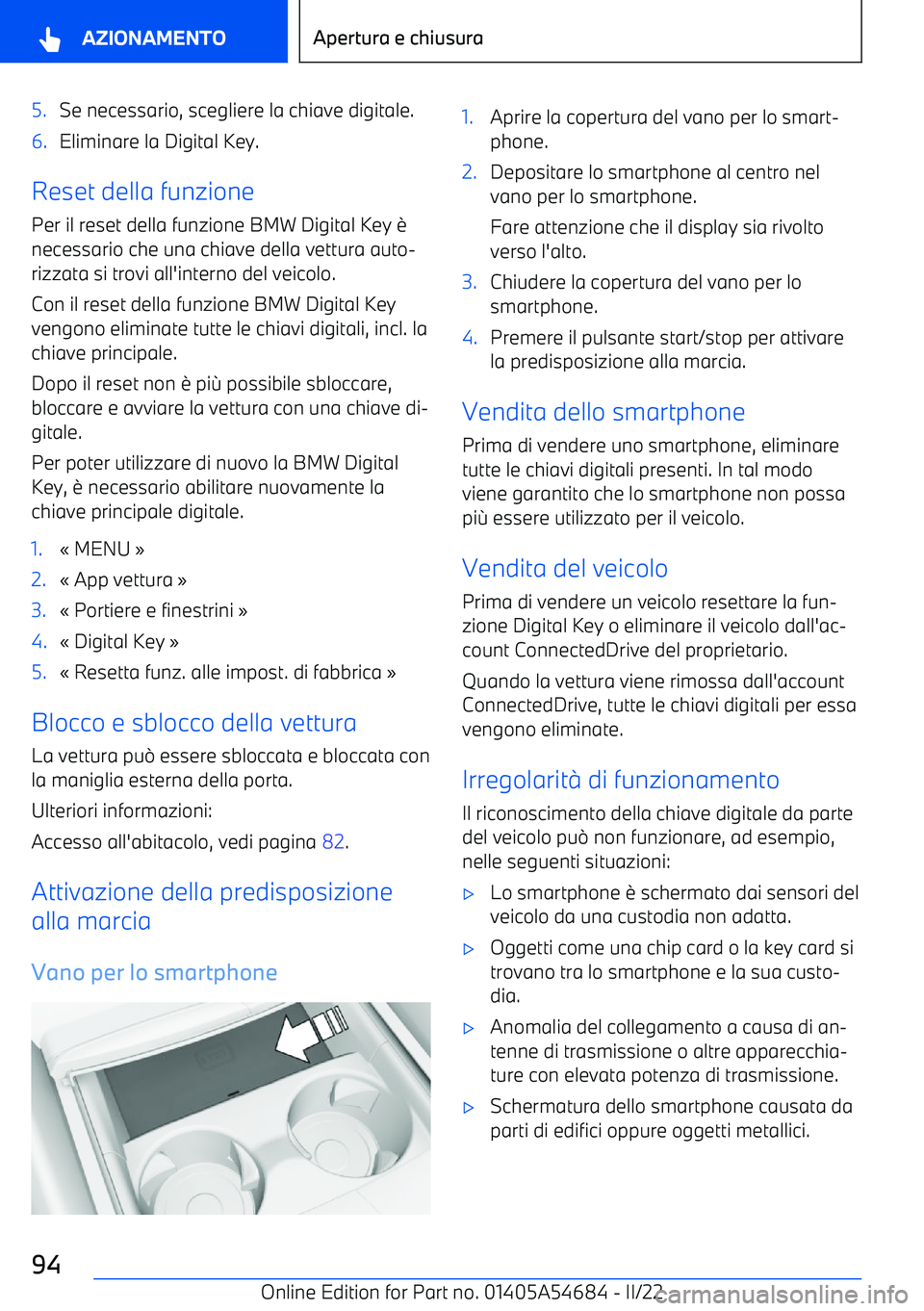 BMW I4 2022 Libretti Di Uso E manutenzione (in Italian) 5.Se necessario, scegliere la chiave digitale.6.Eliminare la Digital Key.
Reset della funzionePer il reset della funzione BMW Digital Key BMW I4 2022 Libretti Di Uso E manutenzione (in Italian) 5.Se necessario, scegliere la chiave digitale.6.Eliminare la Digital Key.
Reset della funzionePer il reset della funzione BMW Digital Key