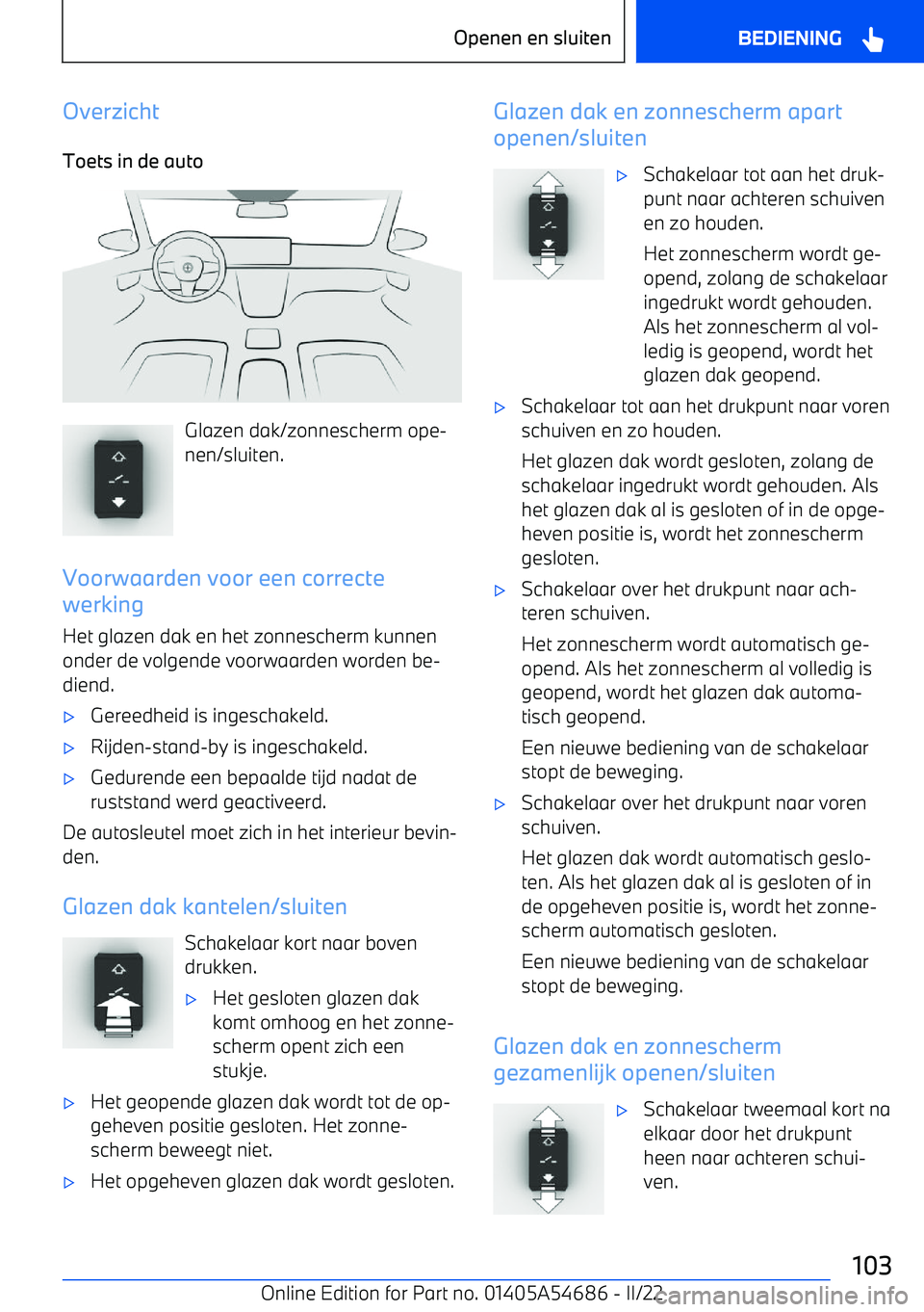 BMW I4 2022 Instructieboekjes (in Dutch) Overzicht
Toets in de auto
Glazen dak/zonnescherm ope BMW I4 2022 Instructieboekjes (in Dutch) Overzicht
Toets in de auto
Glazen dak/zonnescherm ope
