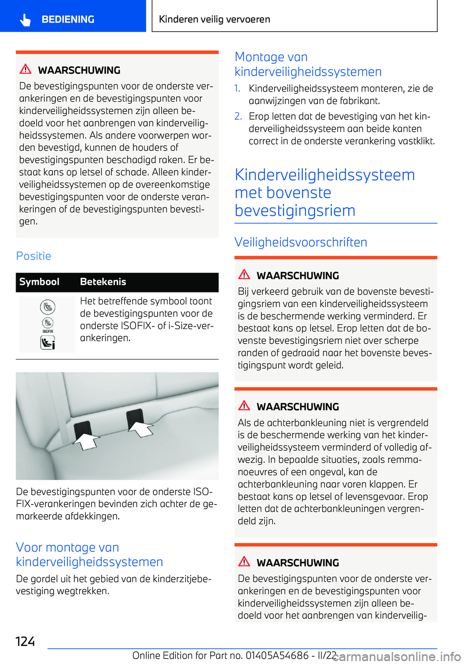 BMW I4 2022 Instructieboekjes (in Dutch) WAARSCHUWING
De bevestigingspunten voor de onderste ver BMW I4 2022 Instructieboekjes (in Dutch) WAARSCHUWING
De bevestigingspunten voor de onderste ver