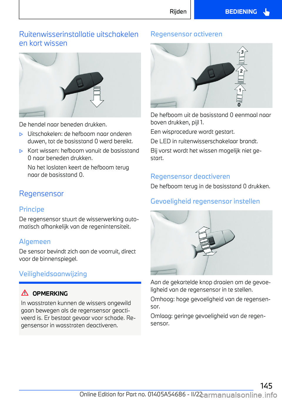 BMW I4 2022 Instructieboekjes (in Dutch) Ruitenwisserinstallatie uitschakelen
en kort wissen
De hendel naar beneden drukken.
BMW I4 2022 Instructieboekjes (in Dutch) Ruitenwisserinstallatie uitschakelen
en kort wissen
De hendel naar beneden drukken.