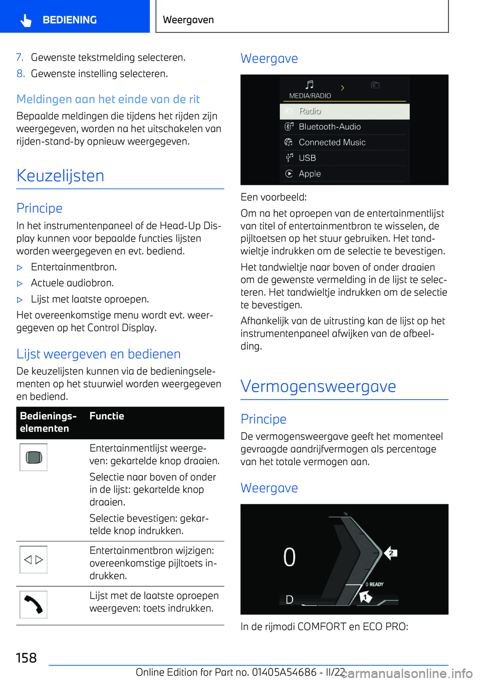 BMW I4 2022 Instructieboekjes (in Dutch) 7.Gewenste tekstmelding selecteren.8.Gewenste instelling selecteren.
Meldingen aan het einde van de rit
Bepaalde meldingen die tijdens het rijden zijn weergegeven, worden na het uitschakelen van
rijde BMW I4 2022 Instructieboekjes (in Dutch) 7.Gewenste tekstmelding selecteren.8.Gewenste instelling selecteren.
Meldingen aan het einde van de rit
Bepaalde meldingen die tijdens het rijden zijn weergegeven, worden na het uitschakelen van
rijde