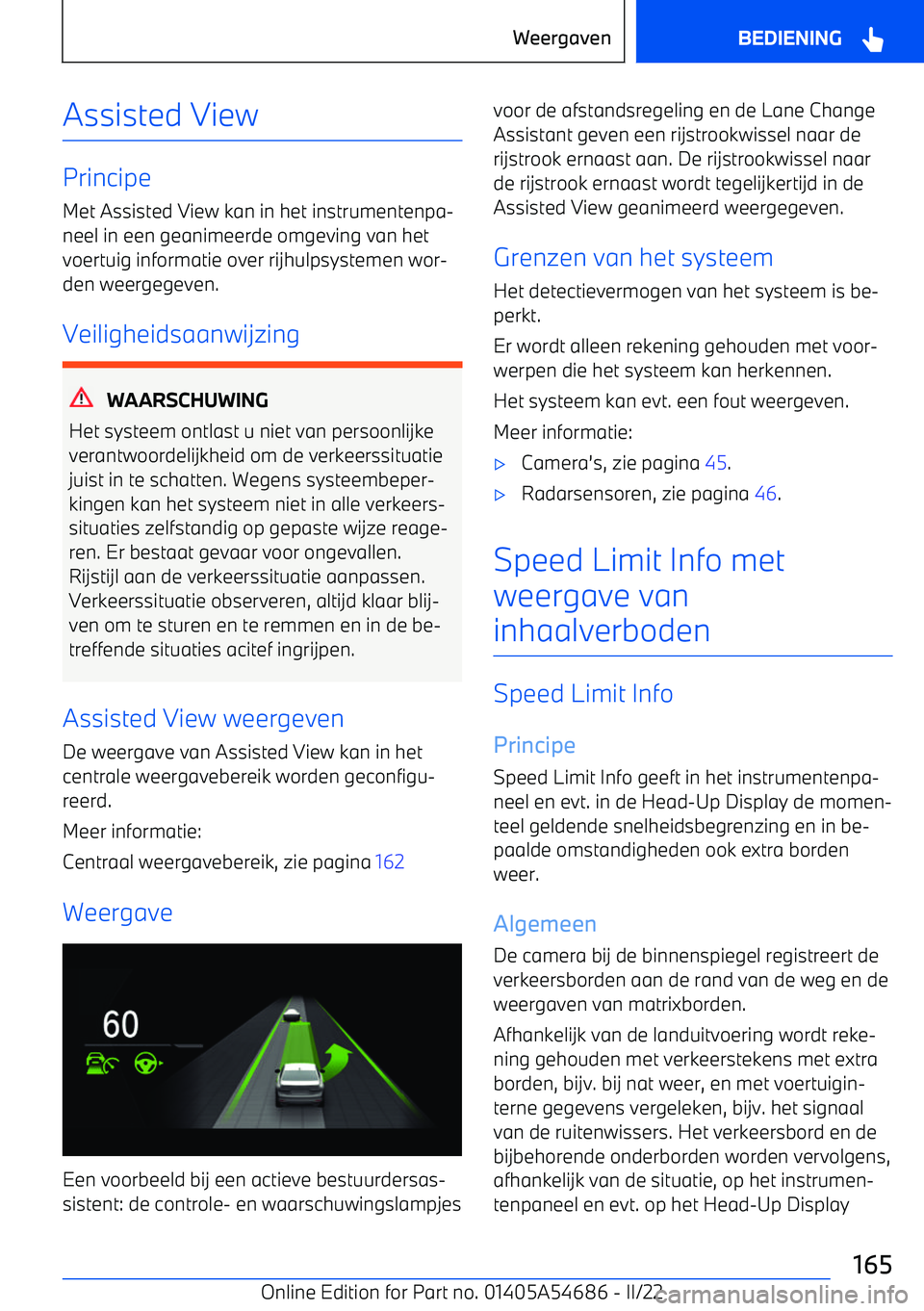 BMW I4 2022  Instructieboekjes (in Dutch) Assisted View
PrincipeMet Assisted View kan in het instrumentenpa