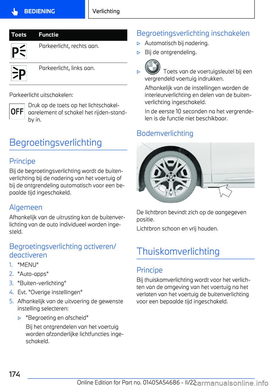 BMW I4 2022 Instructieboekjes (in Dutch) ToetsFunctieParkeerlicht, rechts aan.Parkeerlicht, links aan.
Parkeerlicht uitschakelen:Druk op de toets op het lichtschakel BMW I4 2022 Instructieboekjes (in Dutch) ToetsFunctieParkeerlicht, rechts aan.Parkeerlicht, links aan.
Parkeerlicht uitschakelen:Druk op de toets op het lichtschakel