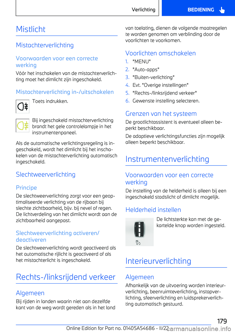 BMW I4 2022 Instructieboekjes (in Dutch) Mistlicht
MistachterverlichtingVoorwaarden voor een correcte
werking
V BMW I4 2022 Instructieboekjes (in Dutch) Mistlicht
MistachterverlichtingVoorwaarden voor een correcte
werking
V