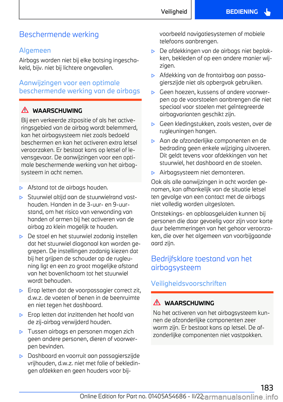 BMW I4 2022 Instructieboekjes (in Dutch) Beschermende werking
Algemeen Airbags worden niet bij elke botsing ingescha BMW I4 2022 Instructieboekjes (in Dutch) Beschermende werking
Algemeen Airbags worden niet bij elke botsing ingescha