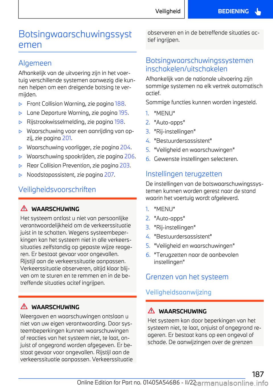 BMW I4 2022 Instructieboekjes (in Dutch) Botsingwaarschuwingssyst
emen
Algemeen
Afhankelijk van de uitvoering zijn in het voer BMW I4 2022 Instructieboekjes (in Dutch) Botsingwaarschuwingssyst
emen
Algemeen
Afhankelijk van de uitvoering zijn in het voer