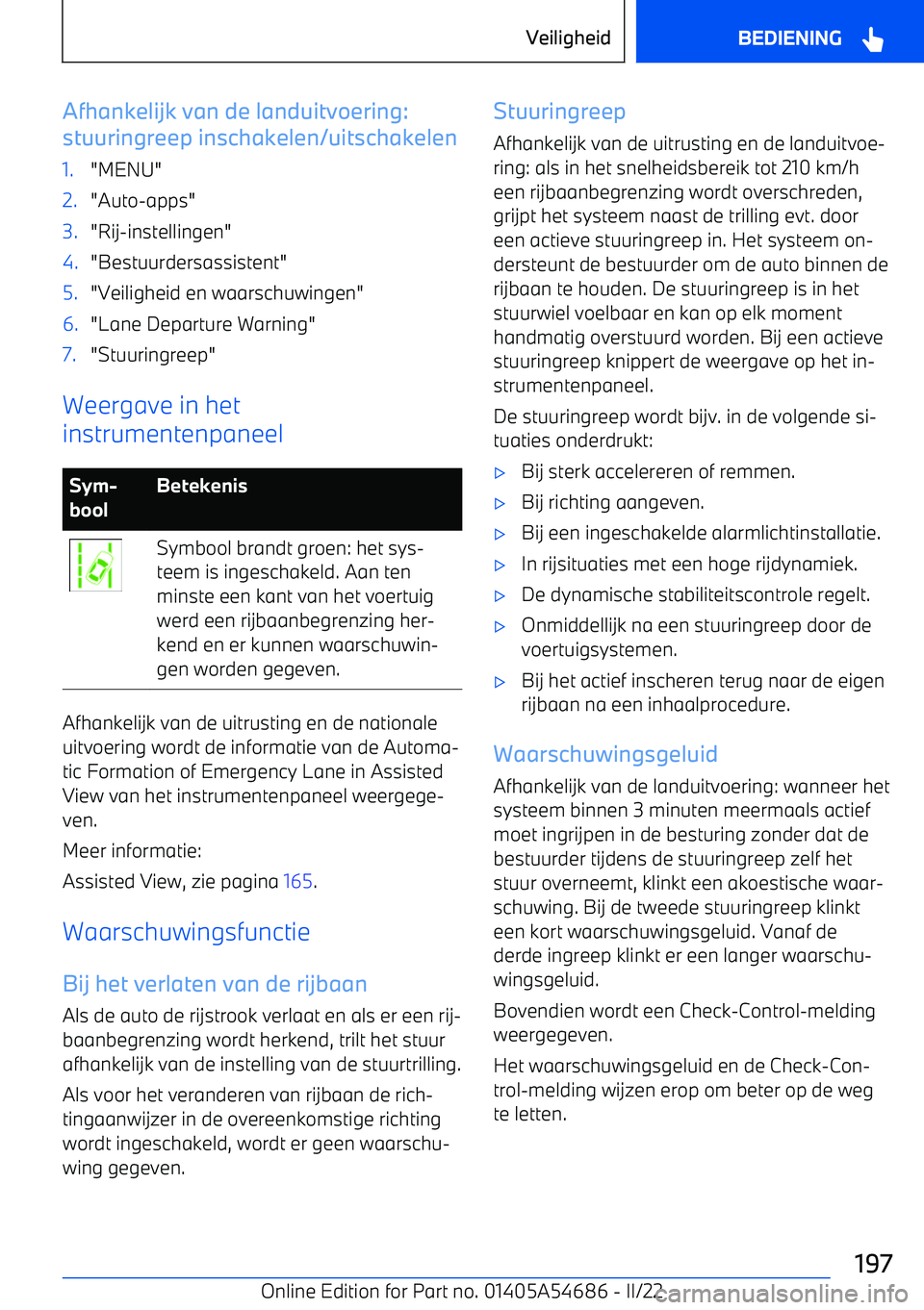 BMW I4 2022  Instructieboekjes (in Dutch) Afhankelijk van de landuitvoering:
stuuringreep inschakelen/uitschakelen1."MENU"2."Auto