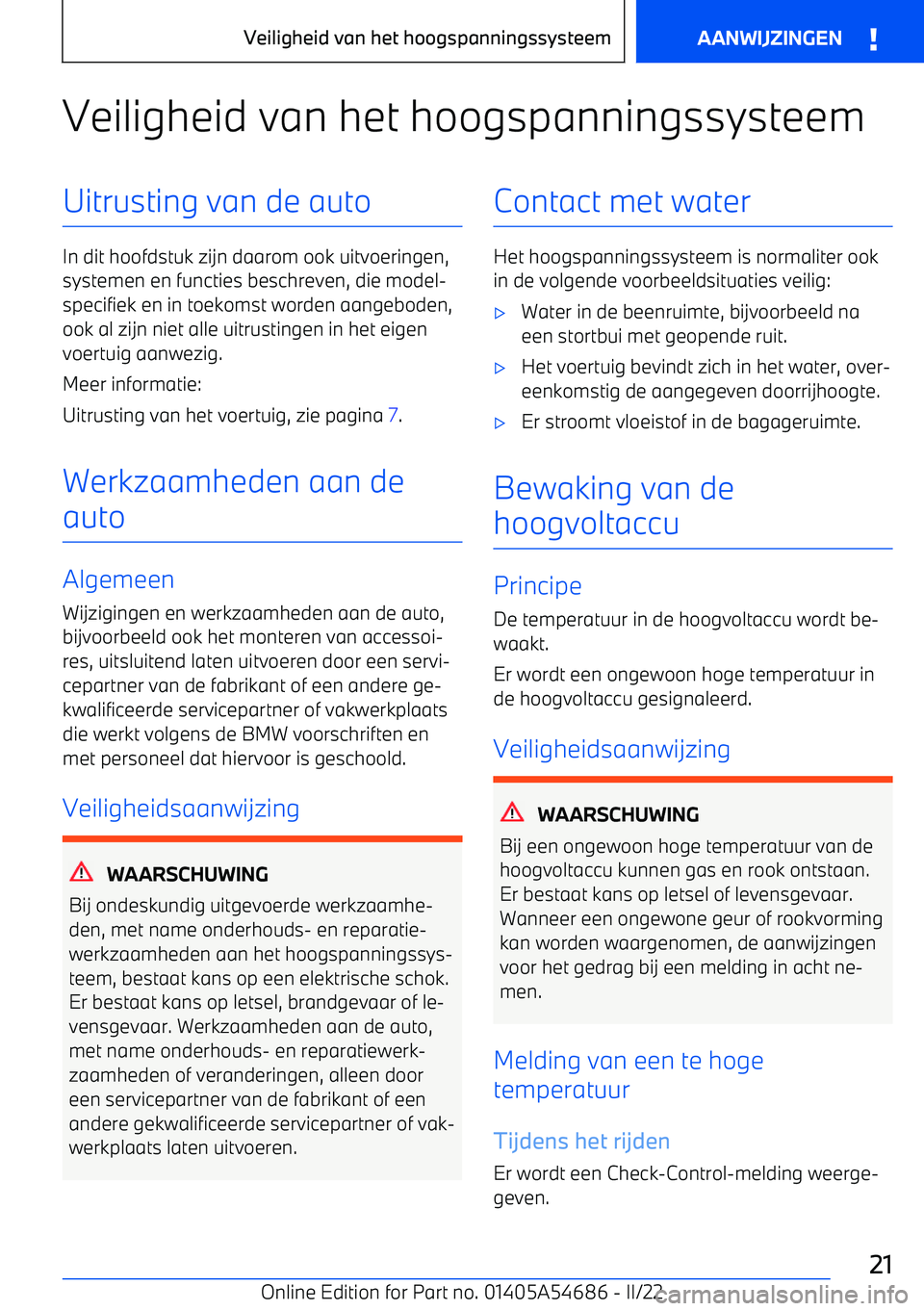 BMW I4 2022 Instructieboekjes (in Dutch) Veiligheid van het hoogspanningssysteemUitrusting van de auto
In dit hoofdstuk zijn daarom ook uitvoeringen,systemen en functies beschreven, die model BMW I4 2022 Instructieboekjes (in Dutch) Veiligheid van het hoogspanningssysteemUitrusting van de auto
In dit hoofdstuk zijn daarom ook uitvoeringen,systemen en functies beschreven, die model