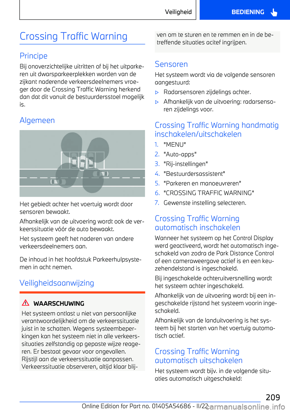 BMW I4 2022  Instructieboekjes (in Dutch) Crossing Traffic Warning
Principe
Bij onoverzichtelijke uitritten of bij het uitparke