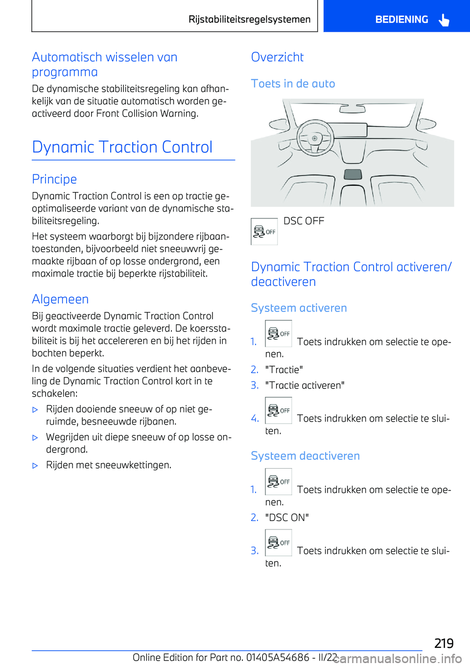 BMW I4 2022  Instructieboekjes (in Dutch) Automatisch wisselen van
programma
De dynamische stabiliteitsregeling kan afhan