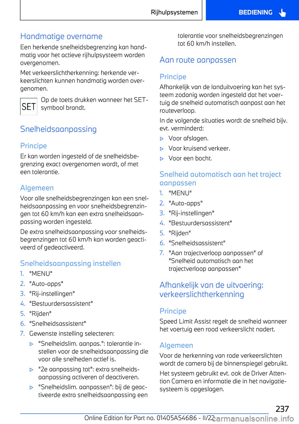BMW I4 2022  Instructieboekjes (in Dutch) Handmatige overname
Een herkende snelheidsbegrenzing kan hand