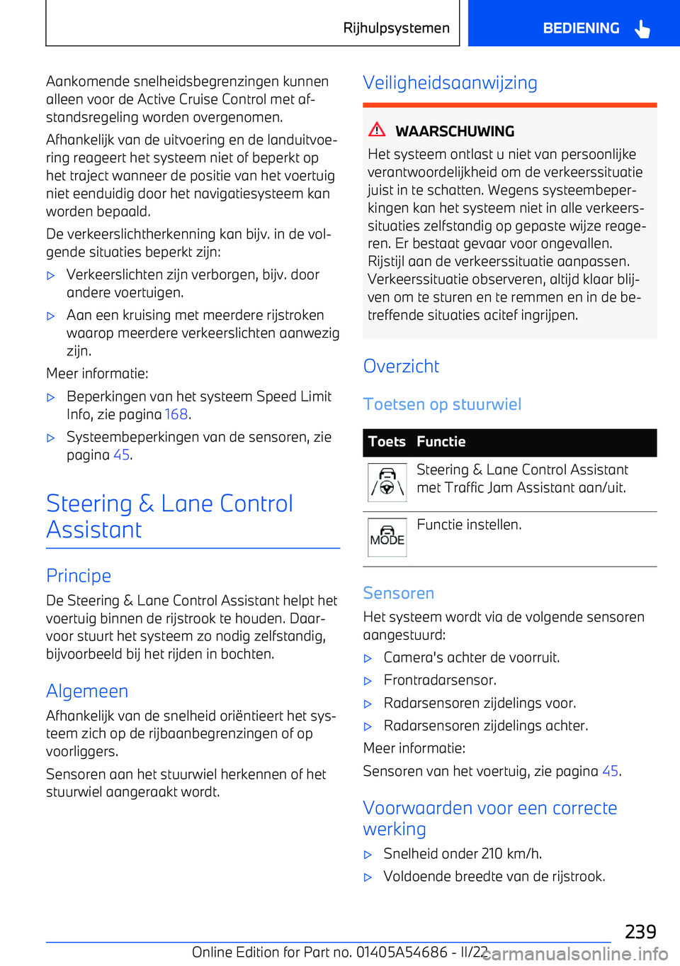BMW I4 2022  Instructieboekjes (in Dutch) Aankomende snelheidsbegrenzingen kunnen
alleen voor de Active Cruise Control met af