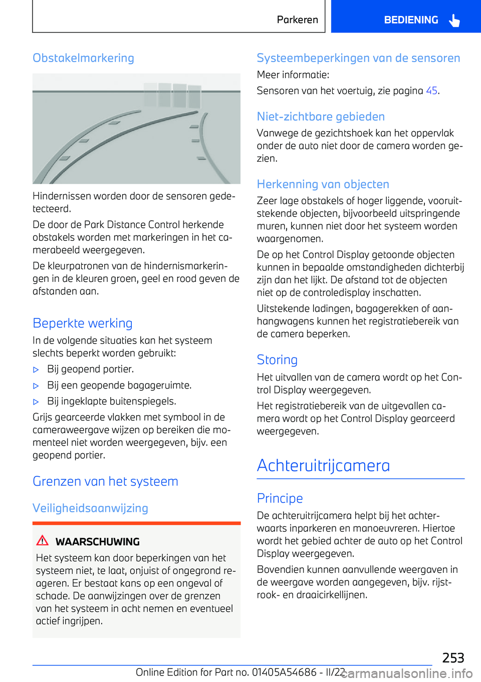 BMW I4 2022 Instructieboekjes (in Dutch) Obstakelmarkering
Hindernissen worden door de sensoren gede BMW I4 2022 Instructieboekjes (in Dutch) Obstakelmarkering
Hindernissen worden door de sensoren gede