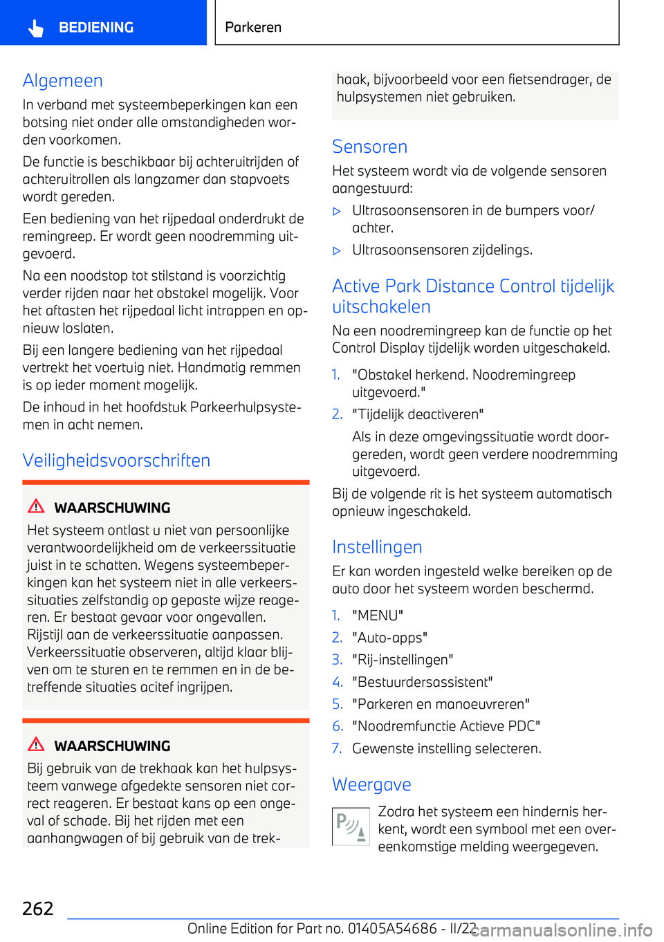 BMW I4 2022 Instructieboekjes (in Dutch) Algemeen
In verband met systeembeperkingen kan een
botsing niet onder alle omstandigheden wor BMW I4 2022 Instructieboekjes (in Dutch) Algemeen
In verband met systeembeperkingen kan een
botsing niet onder alle omstandigheden wor