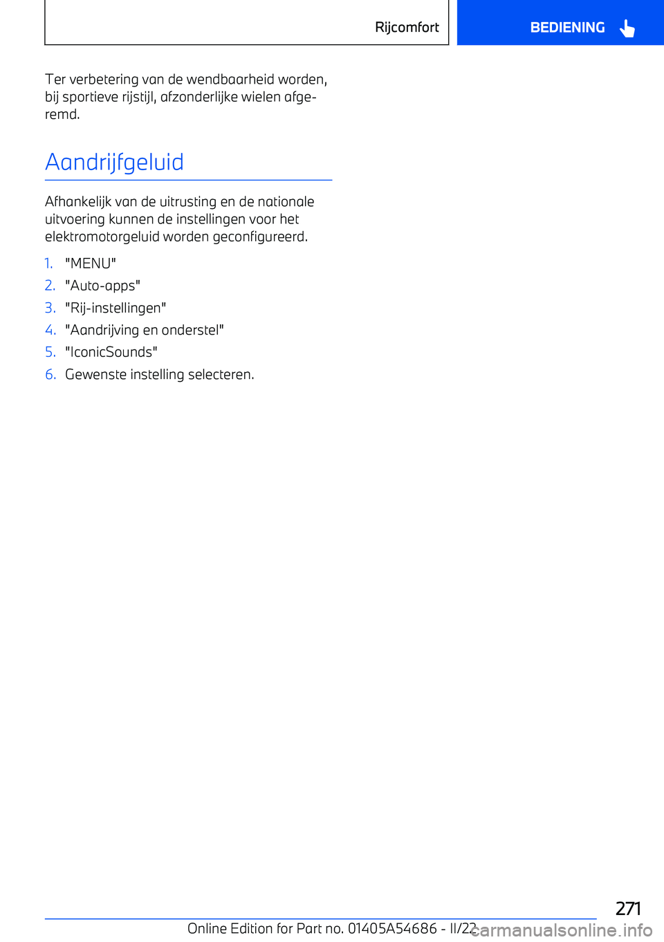 BMW I4 2022  Instructieboekjes (in Dutch) Ter verbetering van de wendbaarheid worden,
bij sportieve rijstijl, afzonderlijke wielen afge