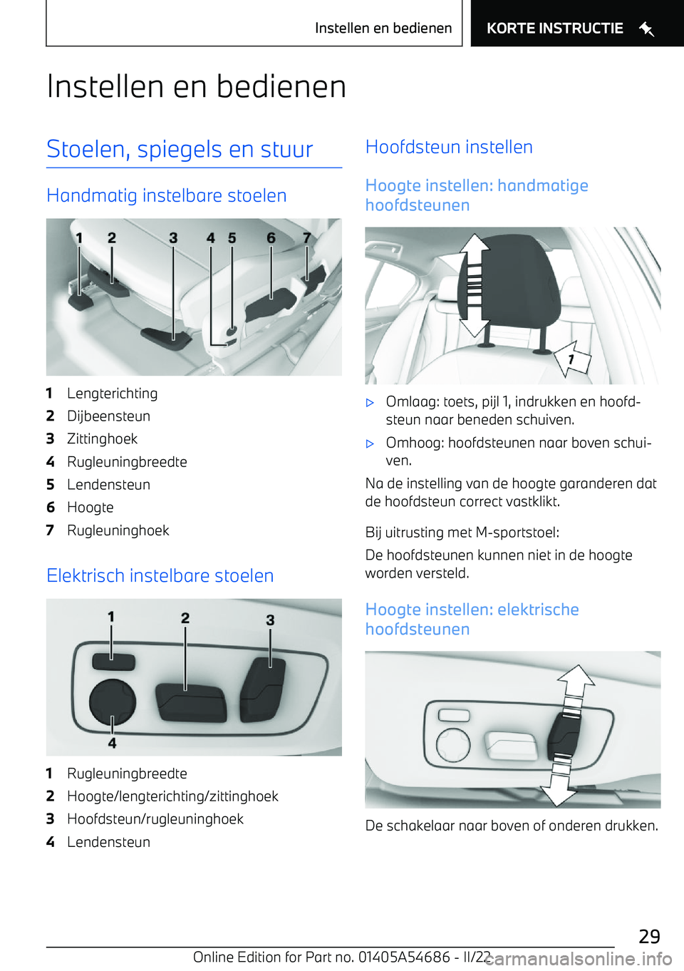 BMW I4 2022 Instructieboekjes (in Dutch) Instellen en bedienenStoelen, spiegels en stuur
Handmatig instelbare stoelen
1Lengterichting2Dijbeensteun3Zittinghoek4Rugleuningbreedte5Lendensteun6Hoogte7Rugleuninghoek
Elektrisch instelbare stoelen
BMW I4 2022 Instructieboekjes (in Dutch) Instellen en bedienenStoelen, spiegels en stuur
Handmatig instelbare stoelen
1Lengterichting2Dijbeensteun3Zittinghoek4Rugleuningbreedte5Lendensteun6Hoogte7Rugleuninghoek
Elektrisch instelbare stoelen