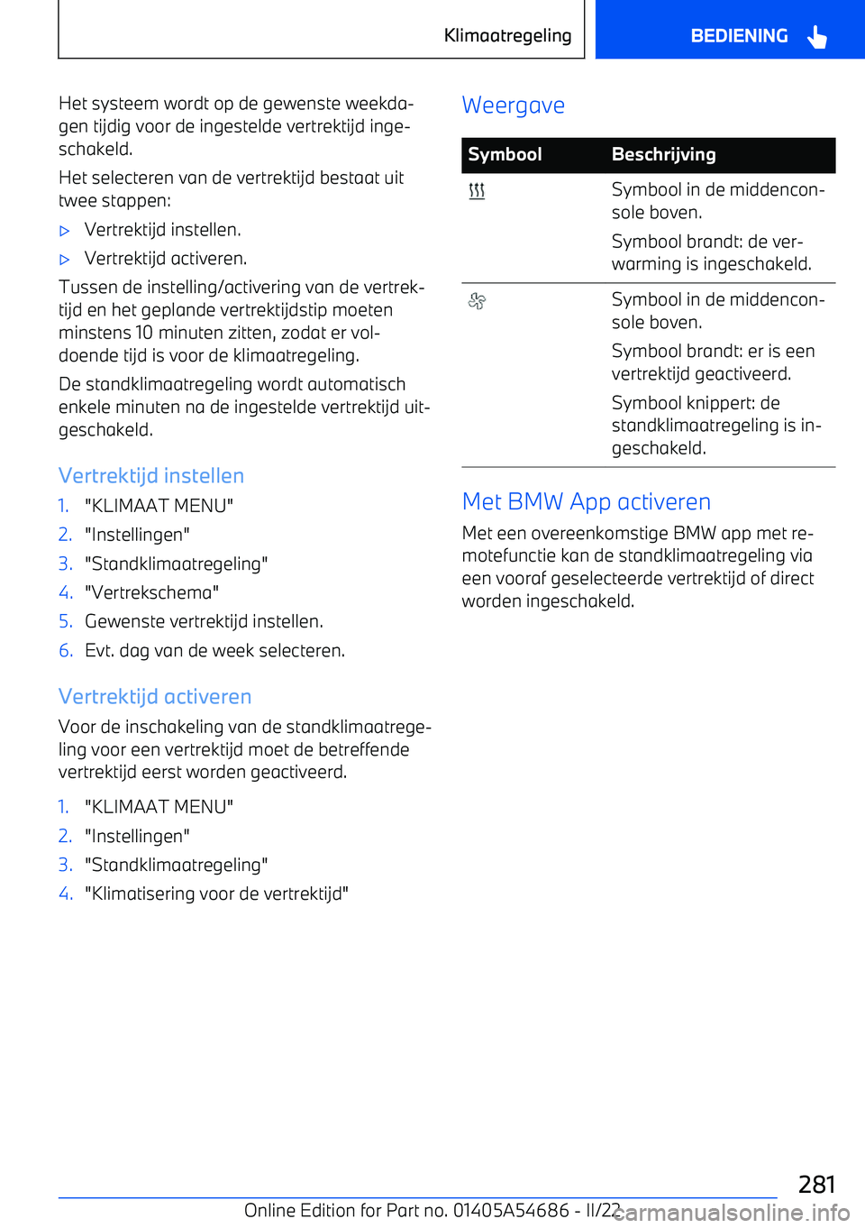 BMW I4 2022 Instructieboekjes (in Dutch) Het systeem wordt op de gewenste weekda BMW I4 2022 Instructieboekjes (in Dutch) Het systeem wordt op de gewenste weekda