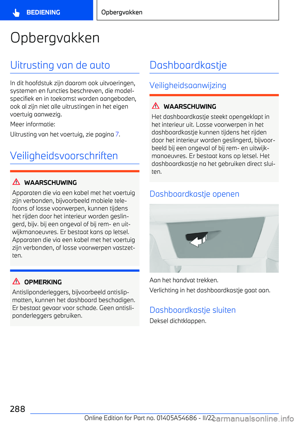 BMW I4 2022 Instructieboekjes (in Dutch) OpbergvakkenUitrusting van de auto
In dit hoofdstuk zijn daarom ook uitvoeringen,systemen en functies beschreven, die model BMW I4 2022 Instructieboekjes (in Dutch) OpbergvakkenUitrusting van de auto
In dit hoofdstuk zijn daarom ook uitvoeringen,systemen en functies beschreven, die model