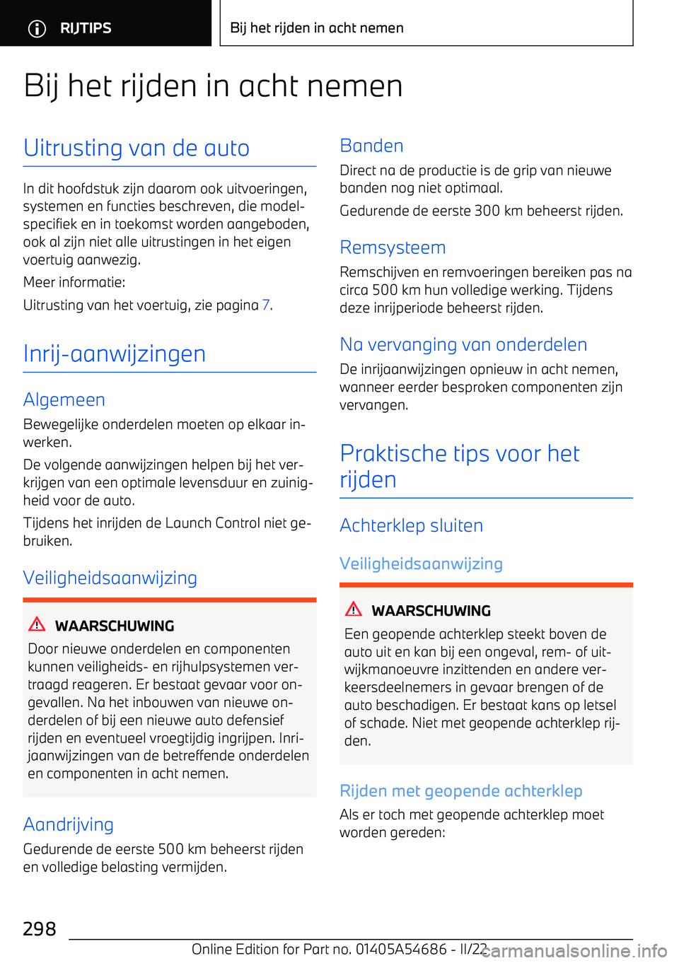 BMW I4 2022 Instructieboekjes (in Dutch) Bij het rijden in acht nemenUitrusting van de auto
In dit hoofdstuk zijn daarom ook uitvoeringen,systemen en functies beschreven, die model BMW I4 2022 Instructieboekjes (in Dutch) Bij het rijden in acht nemenUitrusting van de auto
In dit hoofdstuk zijn daarom ook uitvoeringen,systemen en functies beschreven, die model