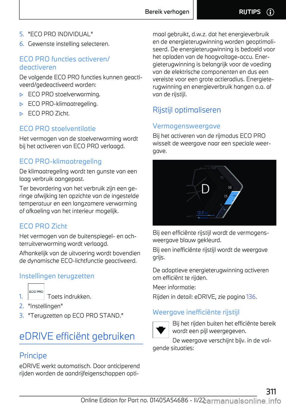 BMW I4 2022 Instructieboekjes (in Dutch) 5."ECO PRO INDIVIDUAL"6.Gewenste instelling selecteren.
ECO PRO functies activeren/
deactiveren
De volgende ECO PRO functies kunnen geacti BMW I4 2022 Instructieboekjes (in Dutch) 5."ECO PRO INDIVIDUAL"6.Gewenste instelling selecteren.
ECO PRO functies activeren/
deactiveren
De volgende ECO PRO functies kunnen geacti