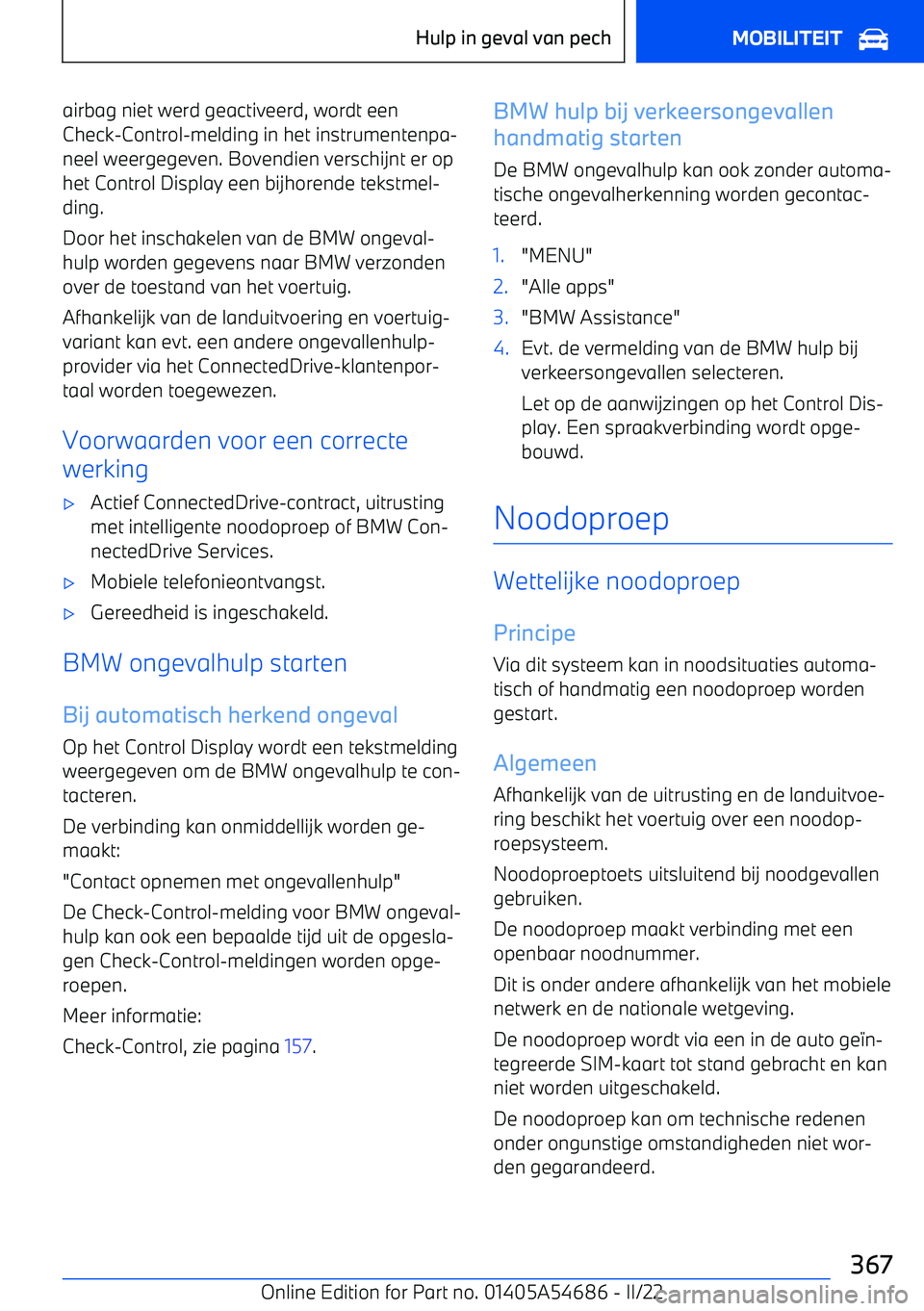 BMW I4 2022 Instructieboekjes (in Dutch) airbag niet werd geactiveerd, wordt een
Check BMW I4 2022 Instructieboekjes (in Dutch) airbag niet werd geactiveerd, wordt een
Check