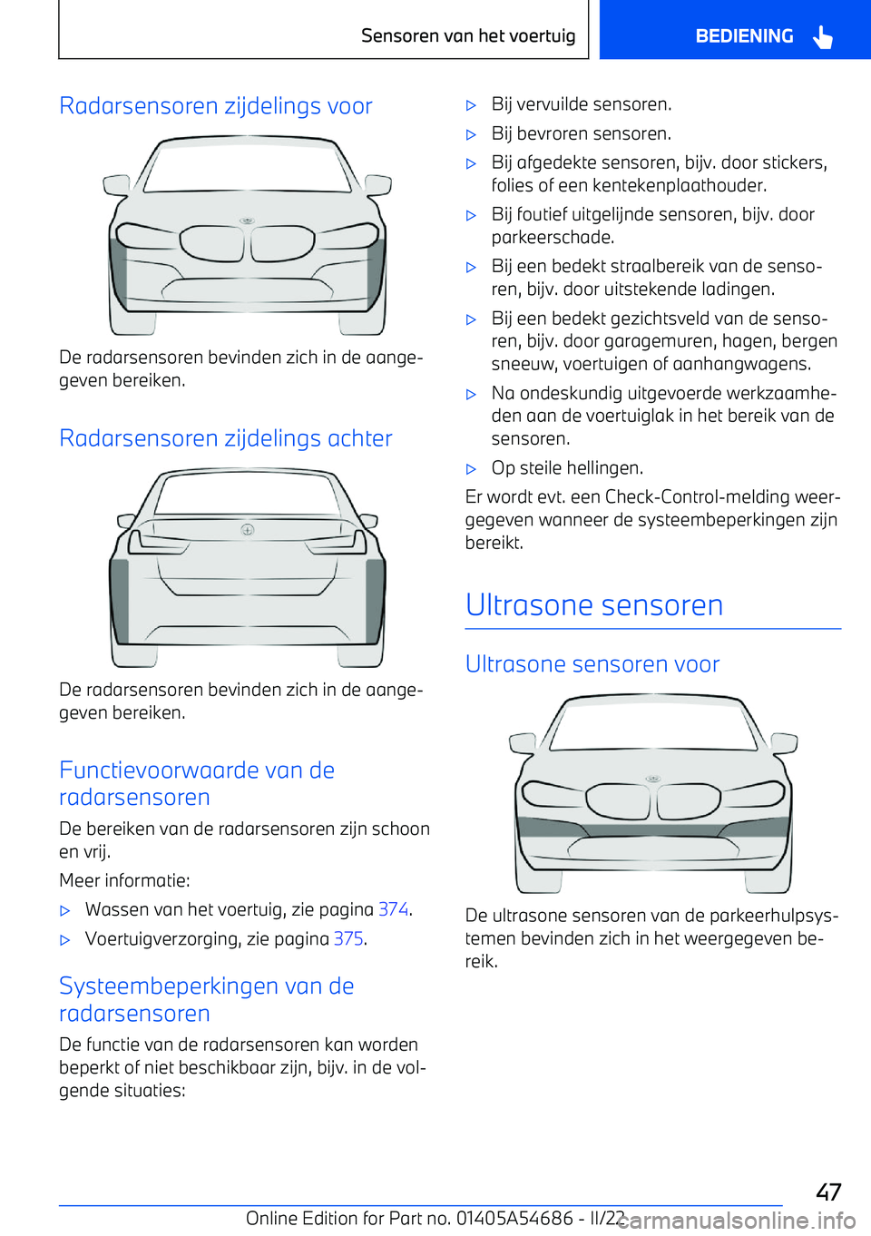 BMW I4 2022 Instructieboekjes (in Dutch) Radarsensoren zijdelings voor
De radarsensoren bevinden zich in de aange BMW I4 2022 Instructieboekjes (in Dutch) Radarsensoren zijdelings voor
De radarsensoren bevinden zich in de aange