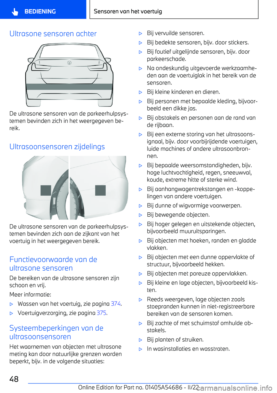 BMW I4 2022 Instructieboekjes (in Dutch) Ultrasone sensoren achter
De ultrasone sensoren van de parkeerhulpsys BMW I4 2022 Instructieboekjes (in Dutch) Ultrasone sensoren achter
De ultrasone sensoren van de parkeerhulpsys