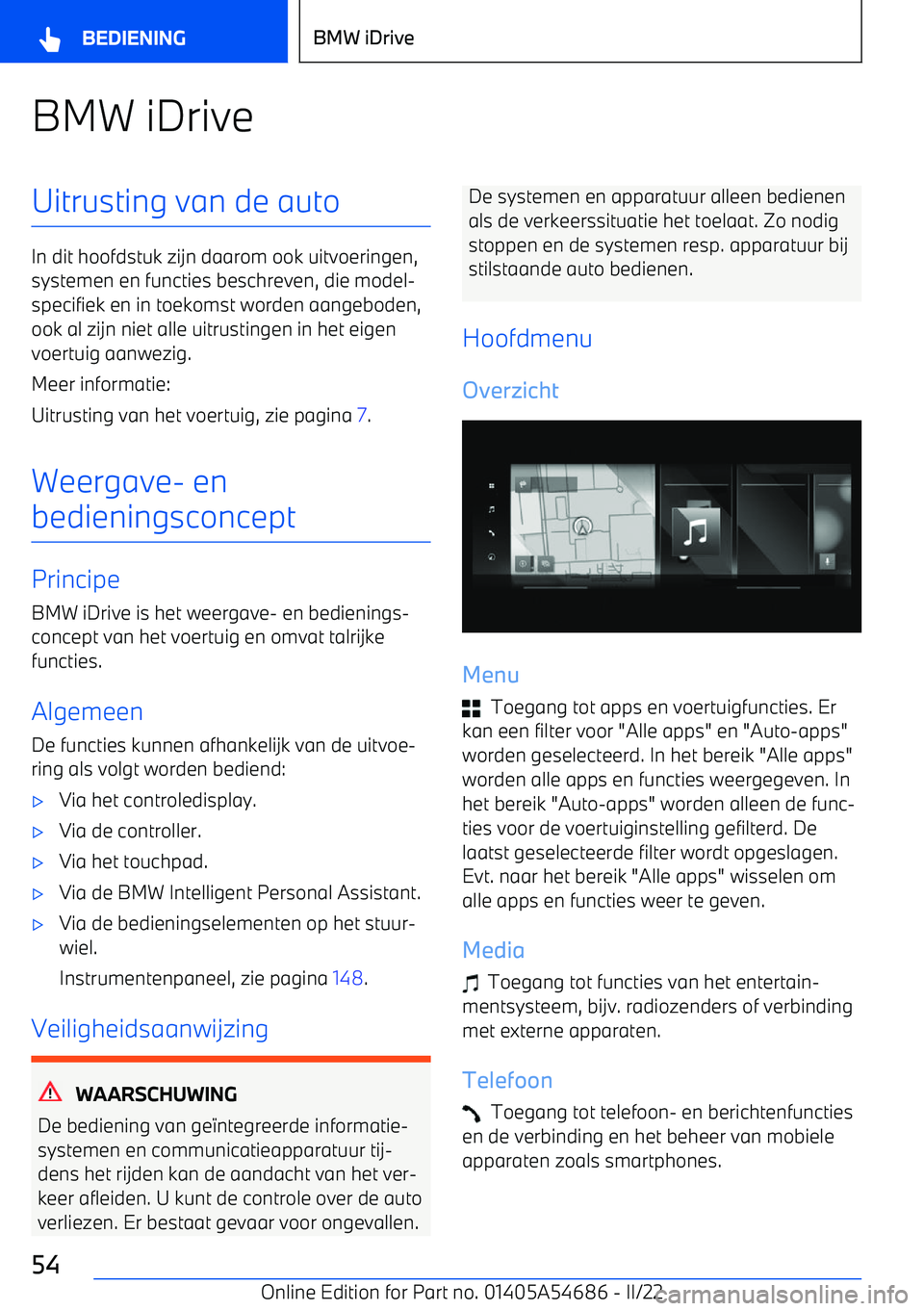 BMW I4 2022 Instructieboekjes (in Dutch) BMW iDriveUitrusting van de auto
In dit hoofdstuk zijn daarom ook uitvoeringen,systemen en functies beschreven, die model BMW I4 2022 Instructieboekjes (in Dutch) BMW iDriveUitrusting van de auto
In dit hoofdstuk zijn daarom ook uitvoeringen,systemen en functies beschreven, die model