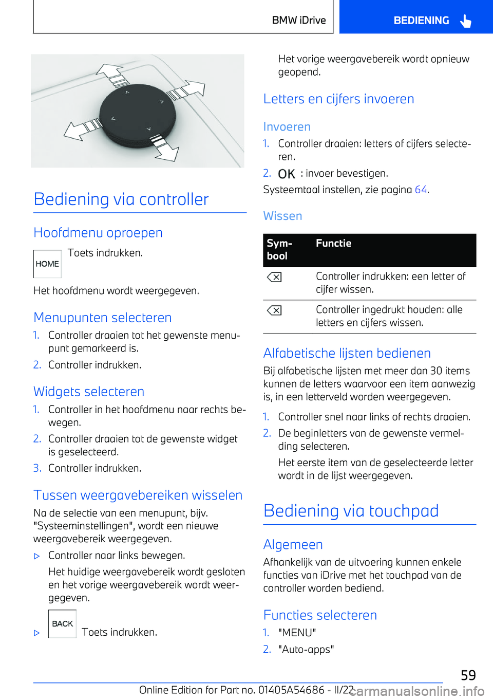 BMW I4 2022 Instructieboekjes (in Dutch) Bediening via controller
Hoofdmenu oproepenToets indrukken.
Het hoofdmenu wordt weergegeven. Menupunten selecteren
1.Controller draaien tot het gewenste menu BMW I4 2022 Instructieboekjes (in Dutch) Bediening via controller
Hoofdmenu oproepenToets indrukken.
Het hoofdmenu wordt weergegeven. Menupunten selecteren
1.Controller draaien tot het gewenste menu