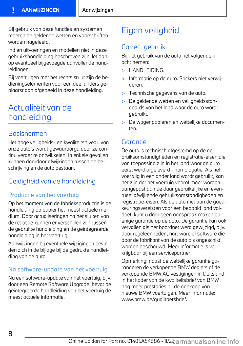 BMW I4 2022  Instructieboekjes (in Dutch) Bij gebruik van deze functies en systemenmoeten de geldende wetten en voorschriftenworden nageleefd.
Indien uitvoeringen en modellen niet in deze
gebruikshandleiding beschreven zijn, let dan
op eventu