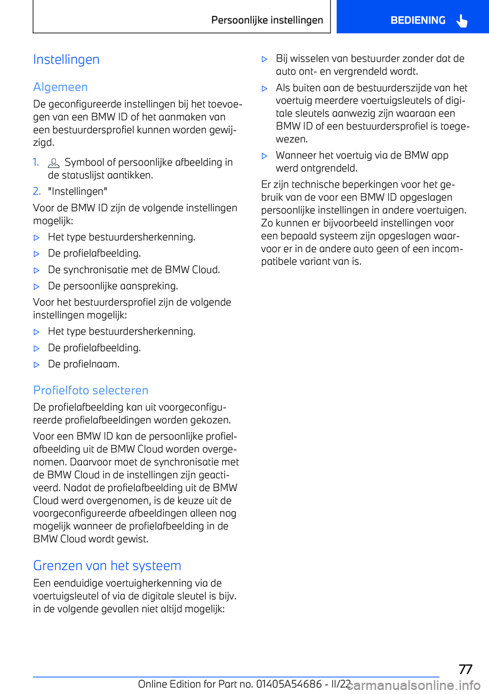 BMW I4 2022  Instructieboekjes (in Dutch) InstellingenAlgemeen
De geconfigureerde instellingen bij het toevoe