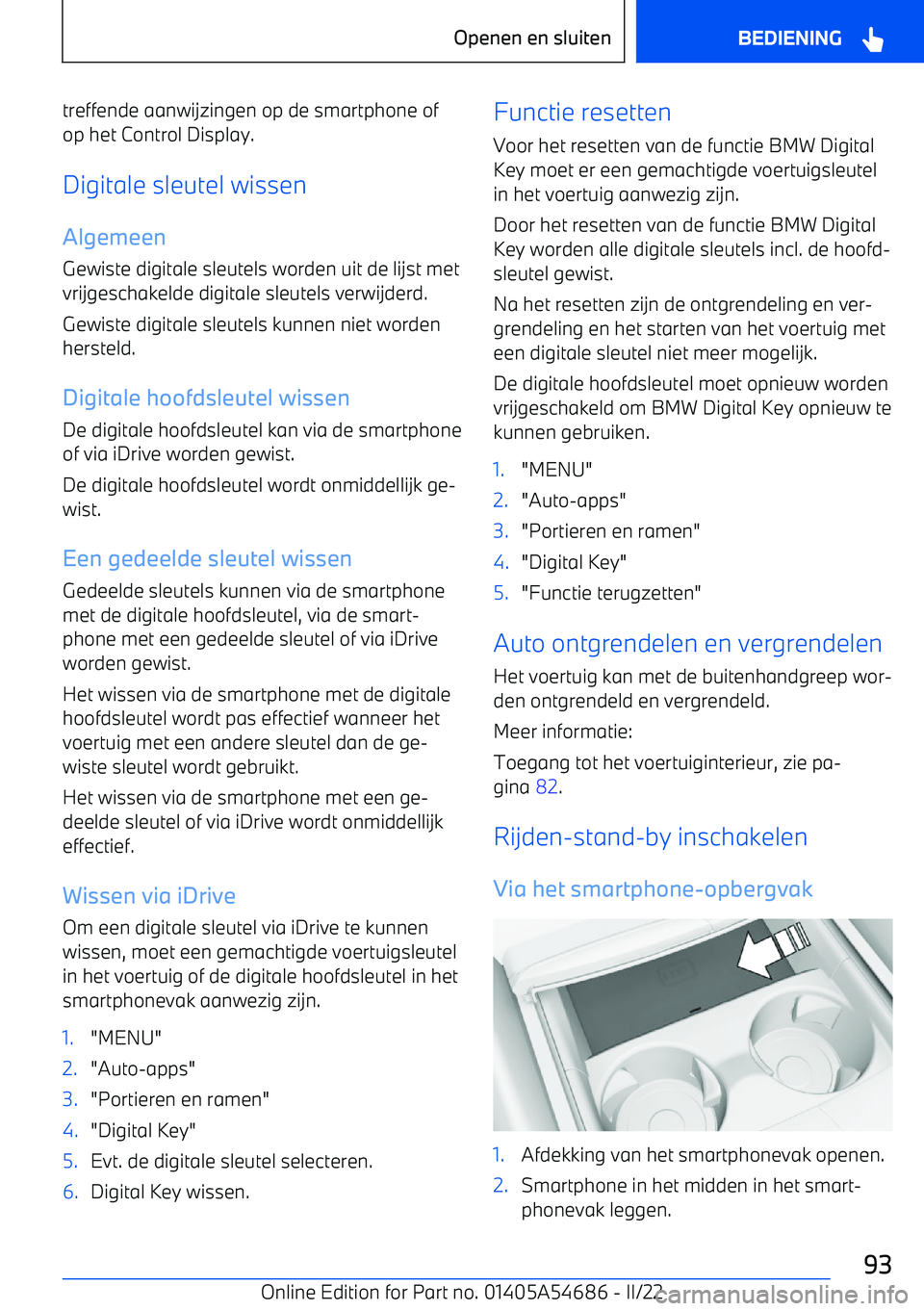BMW I4 2022 Instructieboekjes (in Dutch) treffende aanwijzingen op de smartphone of
op het Control Display.
Digitale sleutel wissen
Algemeen Gewiste digitale sleutels worden uit de lijst met
vrijgeschakelde digitale sleutels verwijderd.
Gewi BMW I4 2022 Instructieboekjes (in Dutch) treffende aanwijzingen op de smartphone of
op het Control Display.
Digitale sleutel wissen
Algemeen Gewiste digitale sleutels worden uit de lijst met
vrijgeschakelde digitale sleutels verwijderd.
Gewi