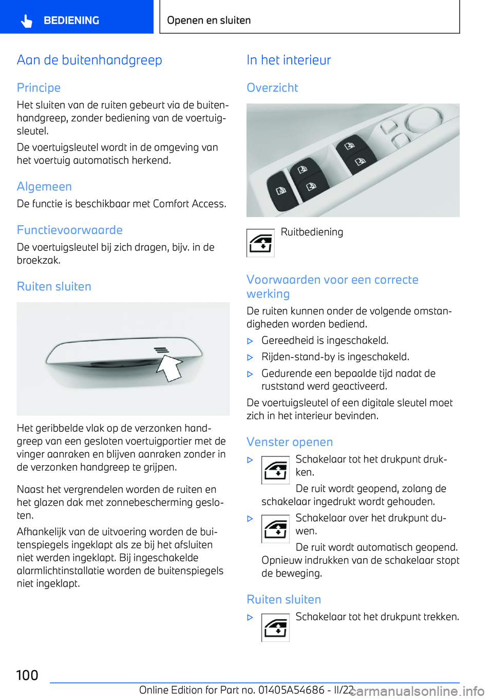 BMW I4 2022 Instructieboekjes (in Dutch) Aan de buitenhandgreepPrincipe
Het sluiten van de ruiten gebeurt via de buiten BMW I4 2022 Instructieboekjes (in Dutch) Aan de buitenhandgreepPrincipe
Het sluiten van de ruiten gebeurt via de buiten
