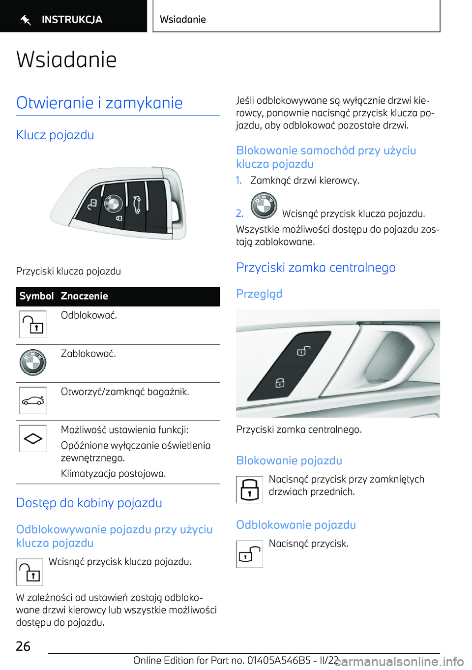 BMW I4 2022  Instrukcja obsługi (in Polish) WsiadanieOtwieranie i zamykanie
Klucz pojazdu
Przyciski klucza pojazdu
SymbolZnaczenieOdblokowa