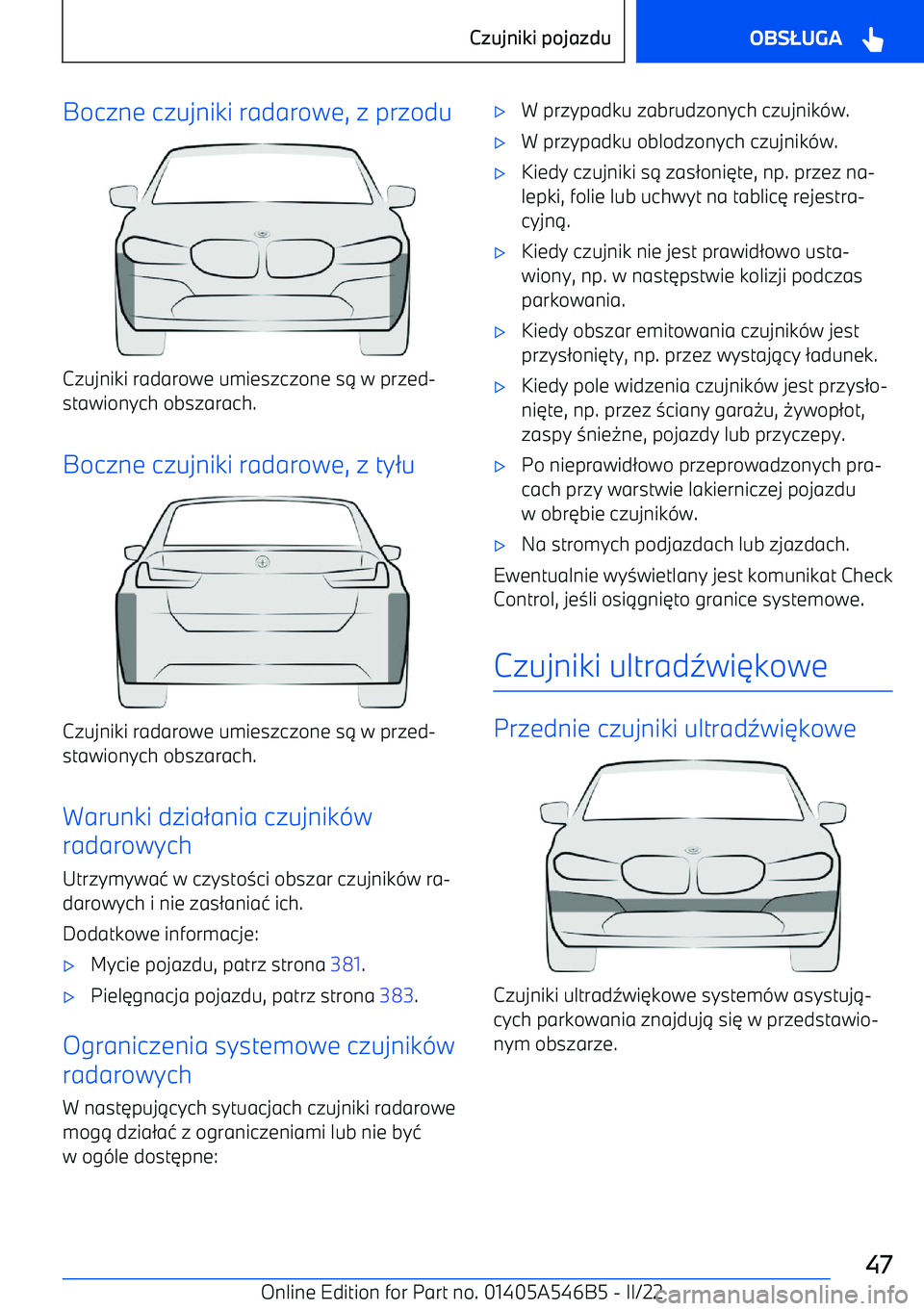 BMW I4 2022  Instrukcja obsługi (in Polish) Boczne czujniki radarowe, z przodu
Czujniki radarowe umieszczone s