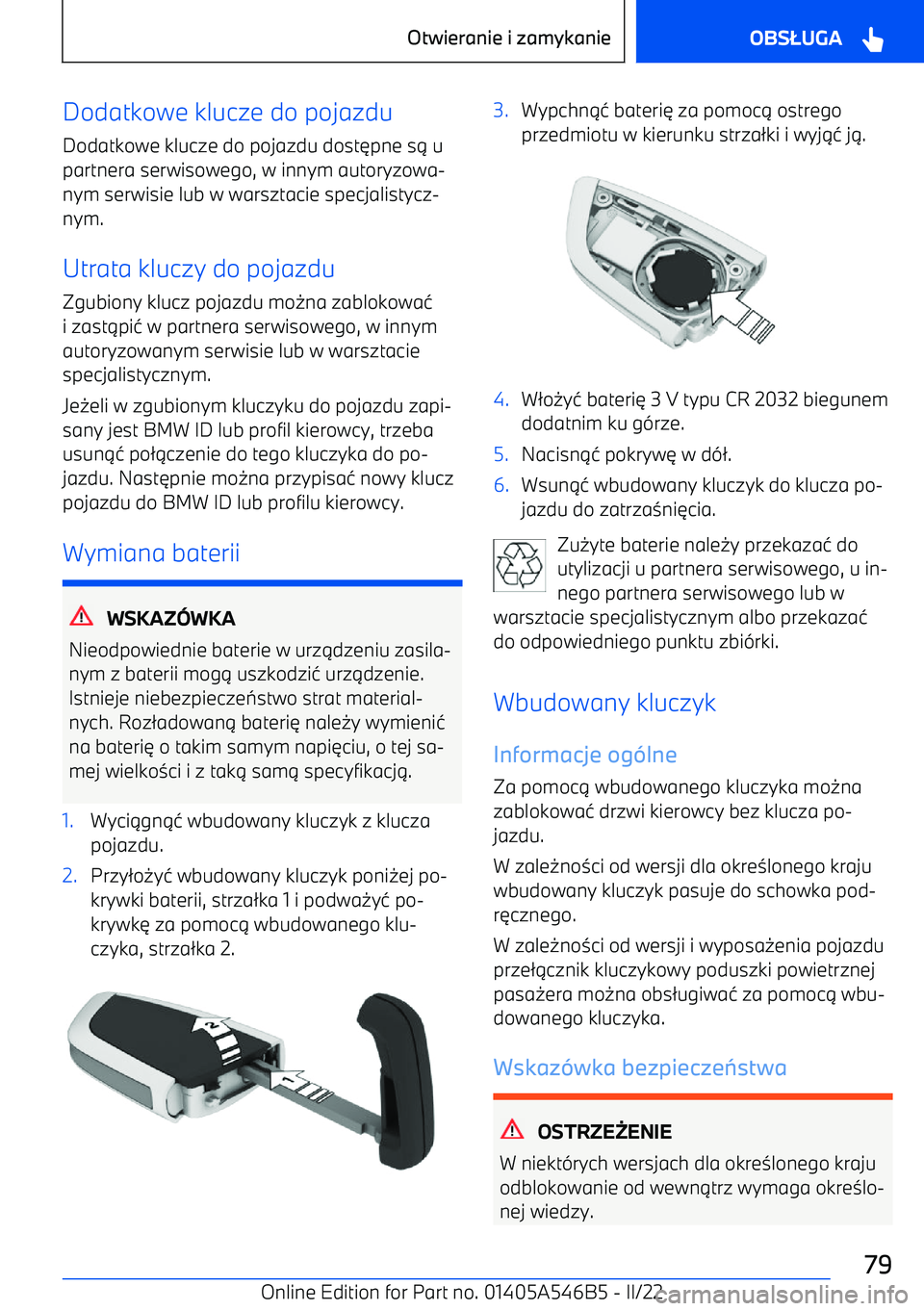 BMW I4 2022 Instrukcja obsługi (in Polish) Dodatkowe klucze do pojazdu
Dodatkowe klucze do pojazdu dost BMW I4 2022 Instrukcja obsługi (in Polish) Dodatkowe klucze do pojazdu
Dodatkowe klucze do pojazdu dost