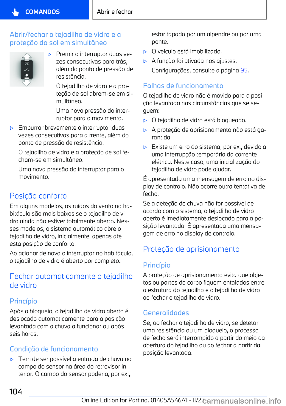 BMW I4 2022  Manual do condutor (in Portuguese) Abrir/fechar o tejadilho de vidro e a
prote