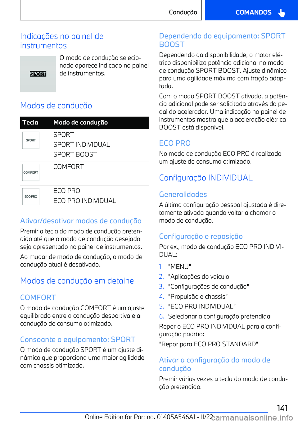 BMW I4 2022  Manual do condutor (in Portuguese) Indicaes no painel de
instrumentos
O modo de condu o selecio