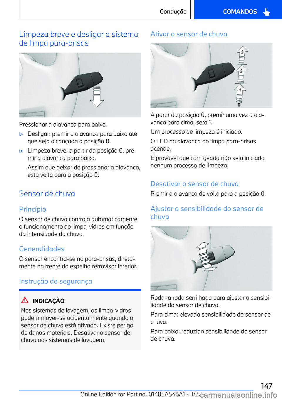 BMW I4 2022  Manual do condutor (in Portuguese) Limpeza breve e desligar o sistema
de limpa para