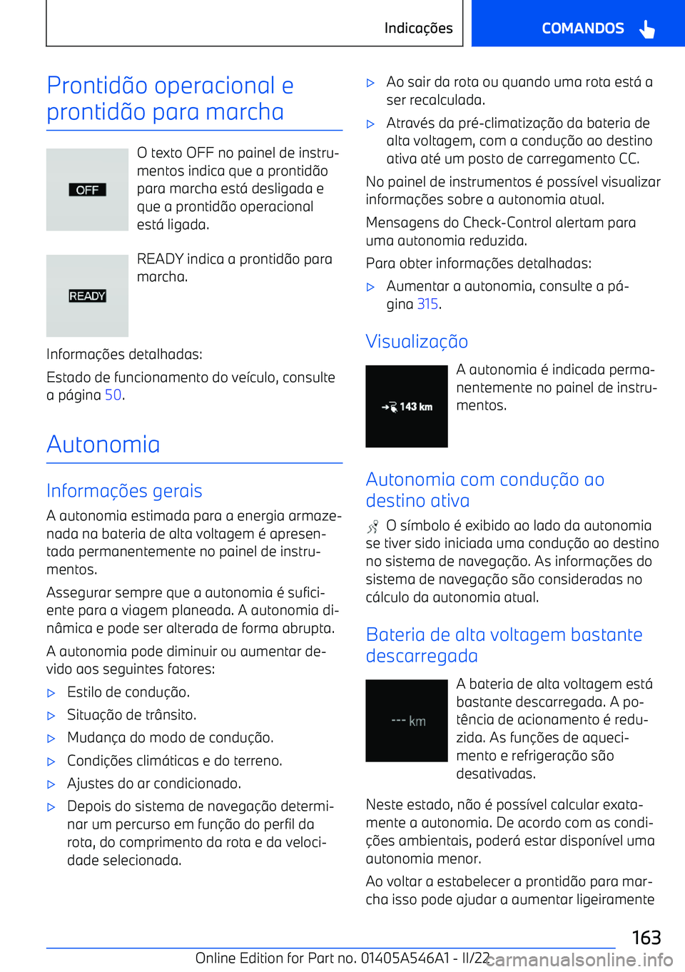 BMW I4 2022  Manual do condutor (in Portuguese) Prontido operacional e
prontid o para marcha
O texto OFF no painel de instru