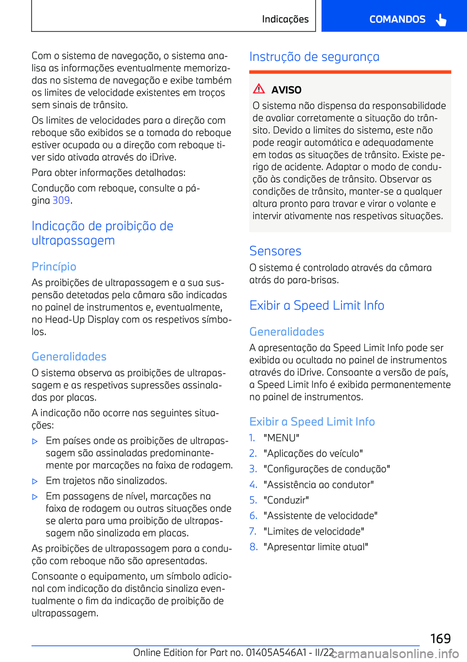 BMW I4 2022  Manual do condutor (in Portuguese) Com o sistema de navegao, o sistema ana