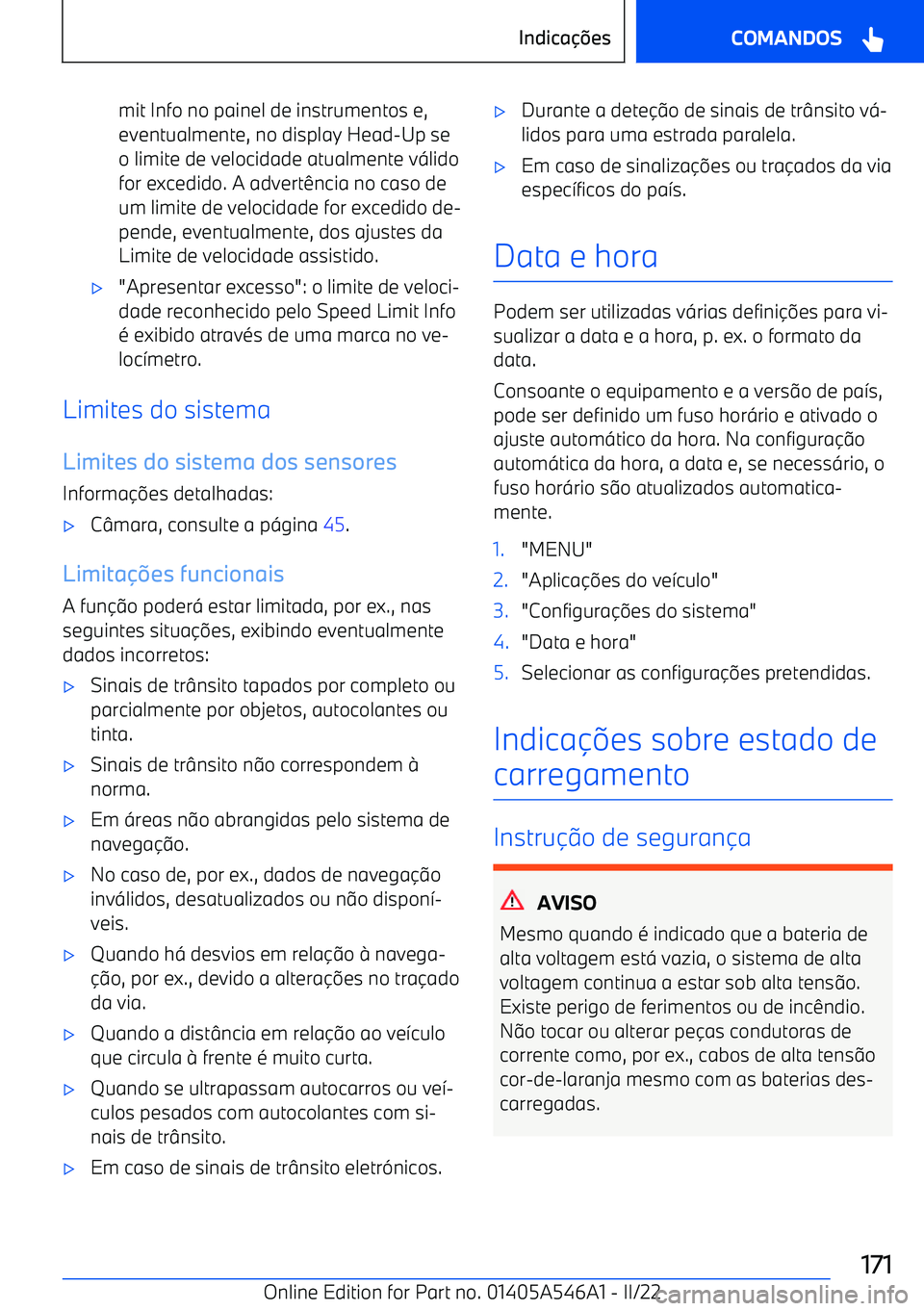 BMW I4 2022  Manual do condutor (in Portuguese) mit Info no painel de instrumentos e,
eventualmente, no display Head