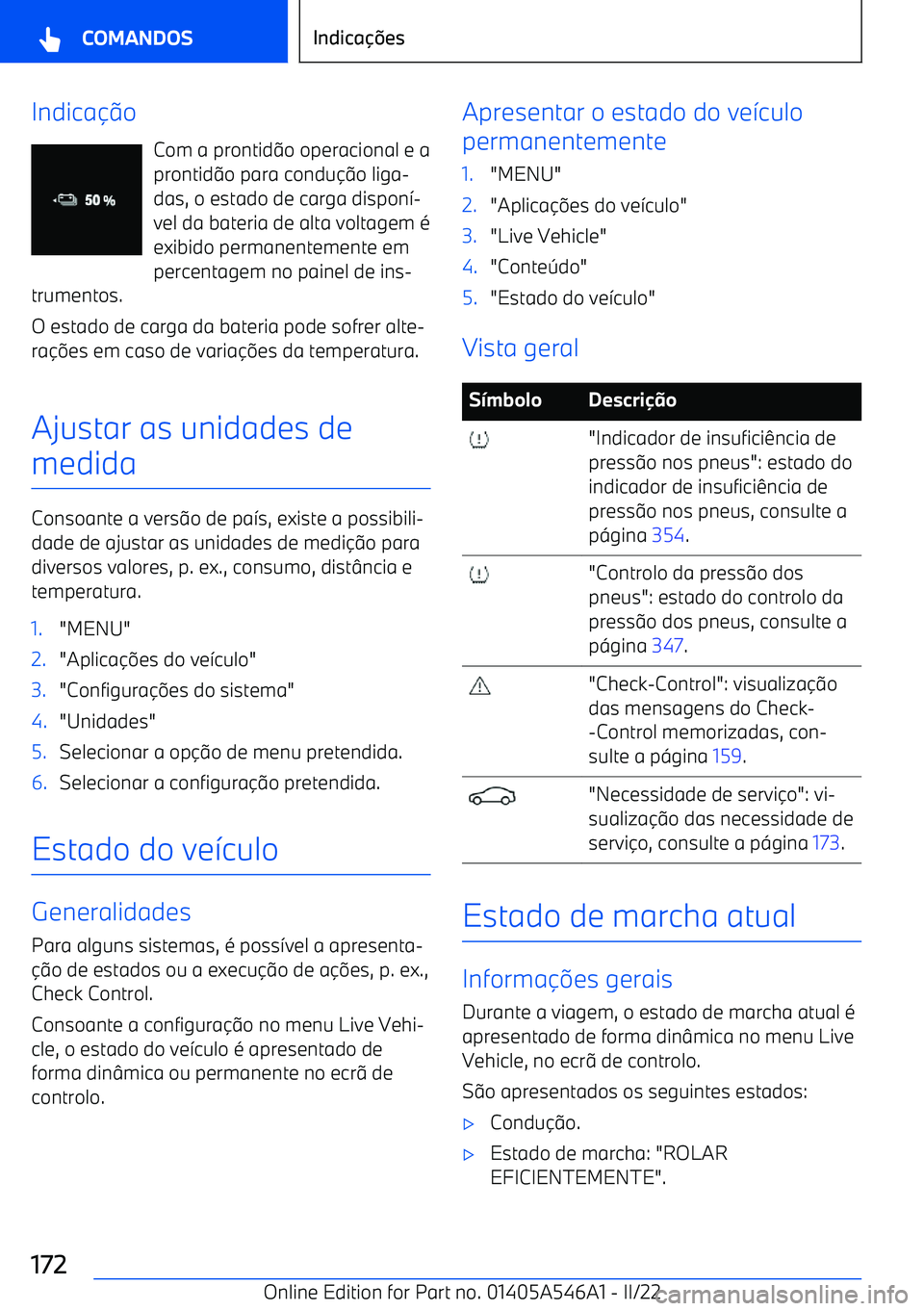 BMW I4 2022  Manual do condutor (in Portuguese) Indicao
Com a prontid o operacional e a
prontid o para condu o liga