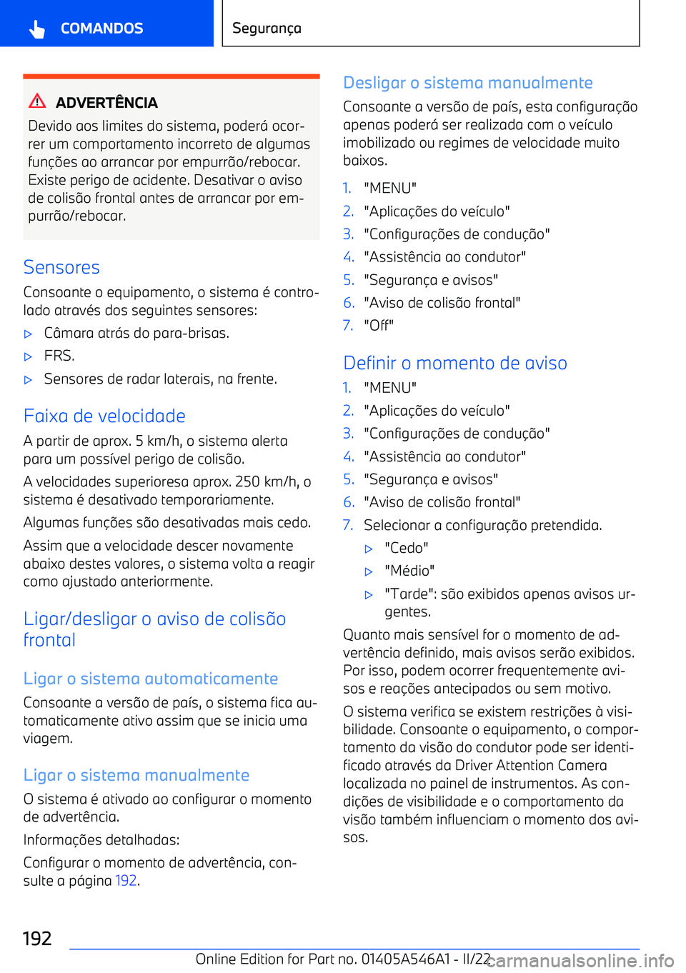 BMW I4 2022  Manual do condutor (in Portuguese) ADVERTwNCIA
Devido aos limites do sistema, poder