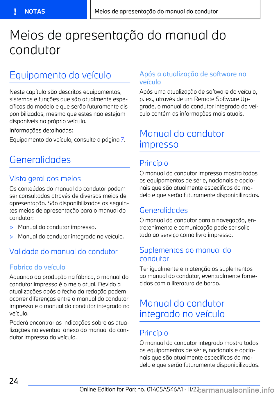 BMW I4 2022  Manual do condutor (in Portuguese) Meios de apresentao do manual do
condutorEquipamento do ve